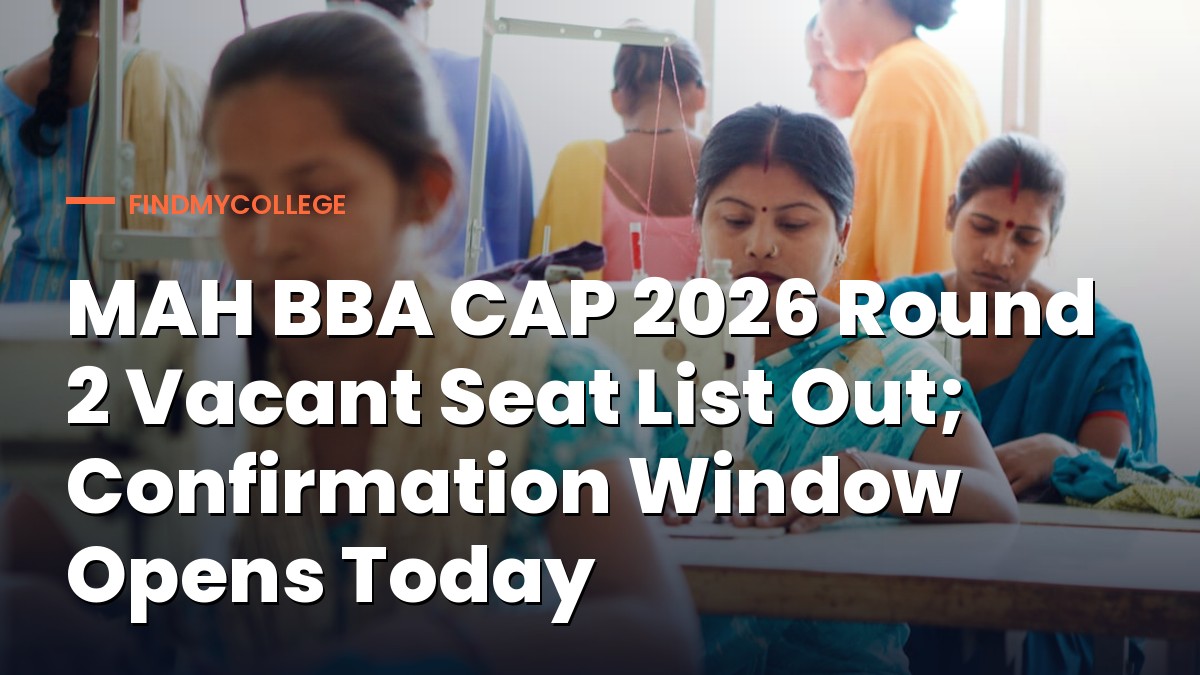 MAH BBA CAP 2026 Round 2 Vacant Seat List Out; Confirmation Window Opens Today