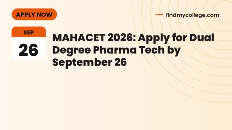 MAHACET 2026: Apply for Dual Degree Pharma Tech by September 26