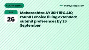 Maharashtra AYUSH 15% AIQ round 1 choice filling extended: submit preferences by 26 September