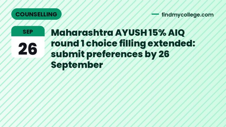 Maharashtra AYUSH 15% AIQ round 1 choice filling extended: submit preferences by 26 September