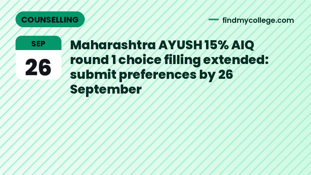 Maharashtra AYUSH 15% AIQ round 1 choice filling extended: submit preferences by 26 September