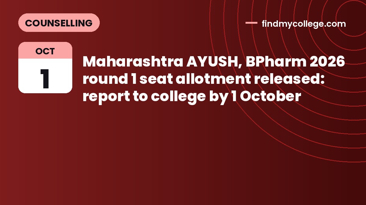 Maharashtra AYUSH, BPharm 2026 round 1 seat allotment released: report to college by 1 October