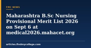 Maharashtra B.Sc Nursing Provisional Merit List 2026 on Sept 6 at medical2026.mahacet.org
