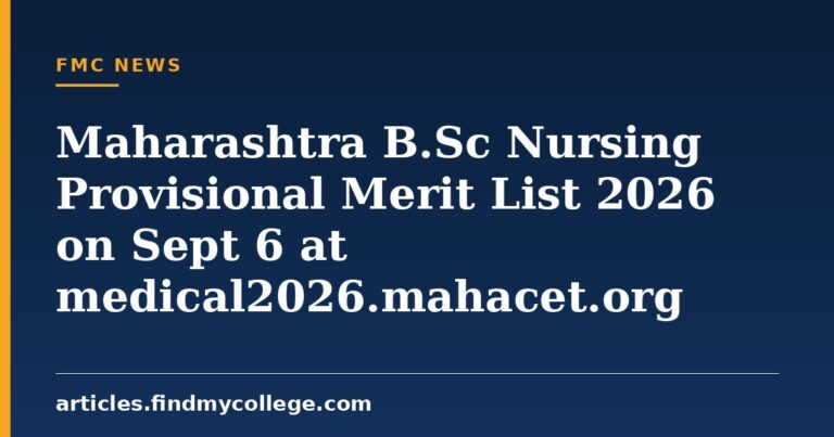 Maharashtra B.Sc Nursing Provisional Merit List 2026 on Sept 6 at medical2026.mahacet.org
