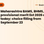 Maharashtra BAMS, BHMS, BUMS provisional merit list 2026 out today; choice filling from September 23