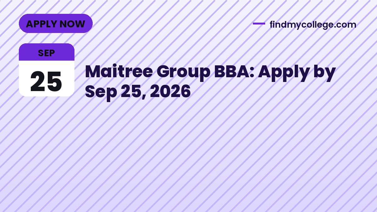 Maitree Group BBA: Apply by Sep 25, 2026