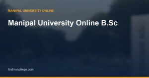 Manipal University Online B.Sc: Fees, Specialisations, Eligibility & Admission 2026