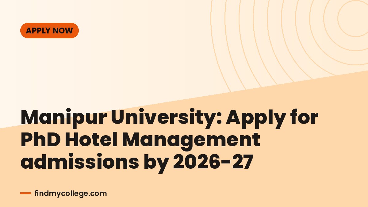 Manipur University: Apply for PhD Hotel Management admissions by 2026-27