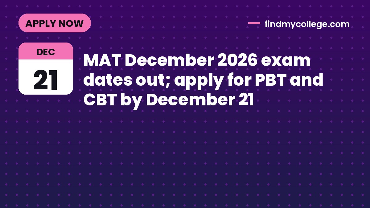 MAT December 2026 exam dates out; apply for PBT and CBT by December 21
