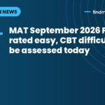 MAT September 2026 PBT rated easy, CBT difficulty to be assessed today