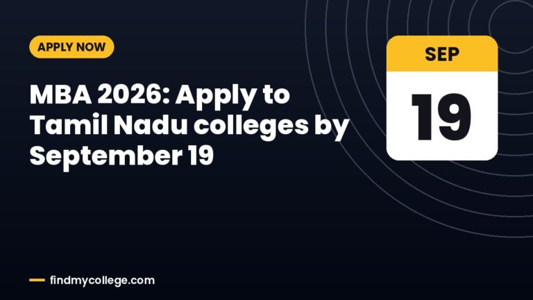 MBA 2026: Apply to Tamil Nadu colleges by September 19