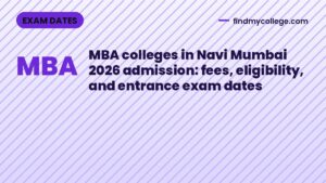 MBA colleges in Navi Mumbai 2026 admission: fees, eligibility, and entrance exam dates
