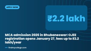 MCA admission 2026 in Bhubaneswar: OJEE registration opens January 27, fees up to ₹2.2 lakh/year