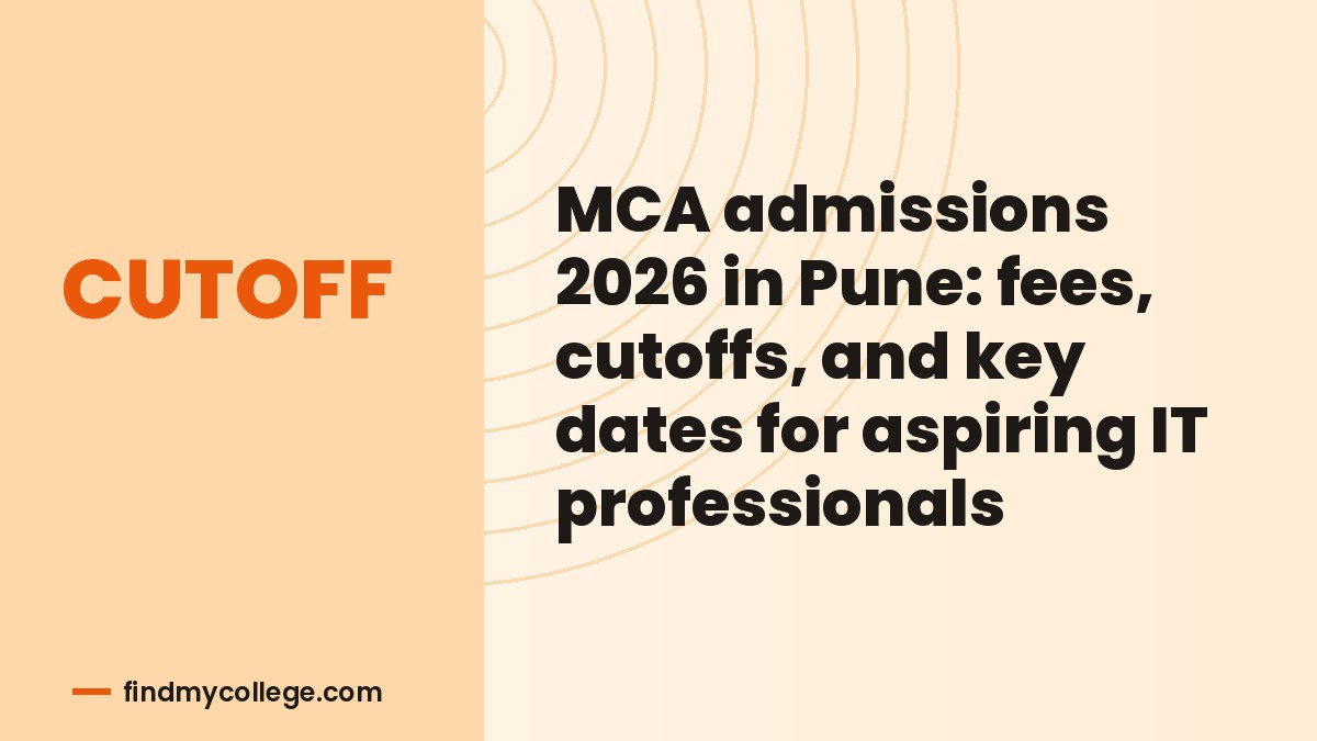 MCA admissions 2026 in Pune: fees, cutoffs, and key dates for aspiring IT professionals
