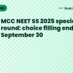 MCC NEET SS 2025 special stray round: choice filling ends September 30