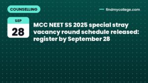 MCC NEET SS 2025 special stray vacancy round schedule released: register by September 28