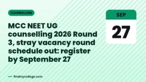 MCC NEET UG counselling 2026 Round 3, stray vacancy round schedule out: register by September 27