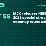 MCC releases NEET SS 2025 special stray vacancy round schedule