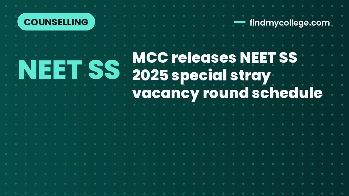 MCC releases NEET SS 2025 special stray vacancy round schedule