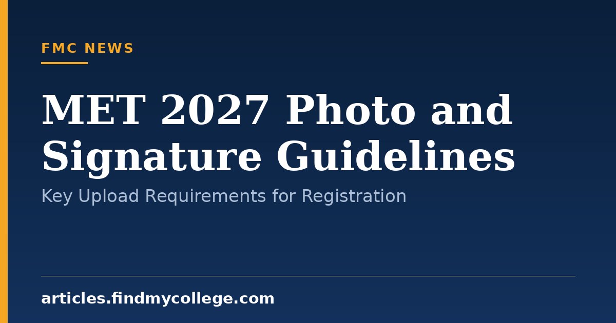 MET 2027 Photo and Signature Guidelines: Key Upload Requirements for Registration