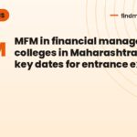 MFM in financial management colleges in Maharashtra 2026: key dates for entrance exams