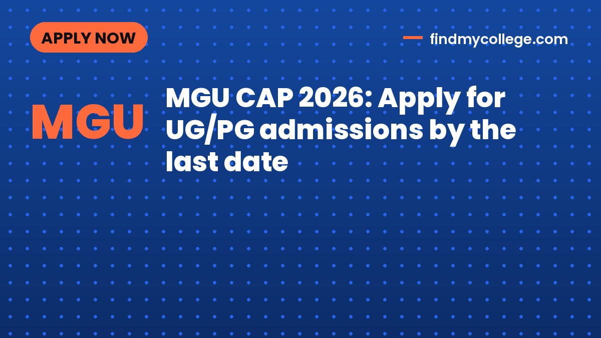 MGU CAP 2026: Apply for UG/PG admissions by the last date