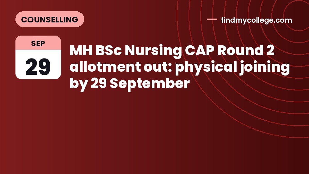 MH BSc Nursing CAP Round 2 allotment out: physical joining by 29 September