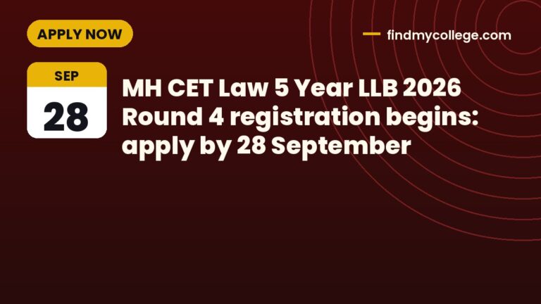 MH CET Law 5 Year LLB 2026 Round 4 registration begins: apply by 28 September