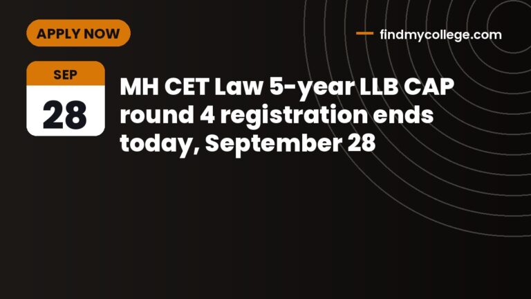 MH CET Law 5-year LLB CAP round 4 registration ends today, September 28