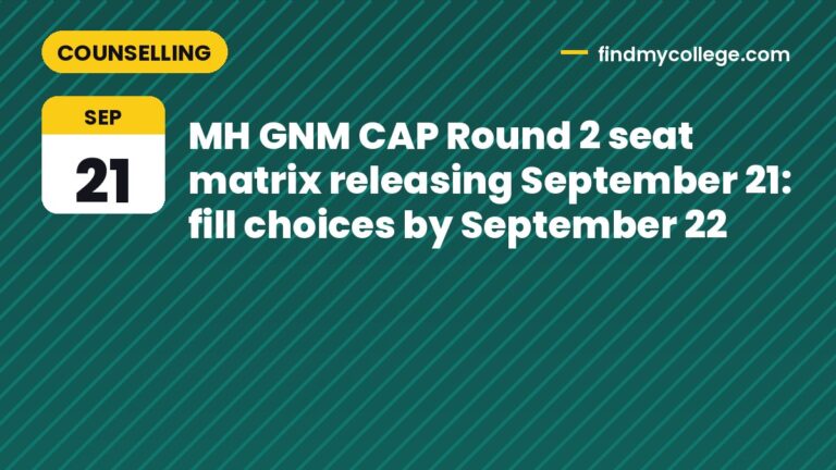 MH GNM CAP Round 2 seat matrix releasing September 21: fill choices by September 22