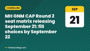 MH GNM CAP Round 2 seat matrix releasing September 21: fill choices by September 22