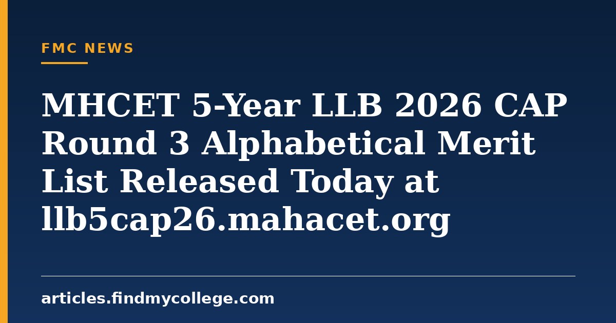 MHCET 5-Year LLB 2026 CAP Round 3 Alphabetical Merit List Released Today at llb5cap26.mahacet.org