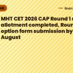 MHT CET 2026 CAP Round 1 seat allotment completed, Round 2 option form submission by 9 August