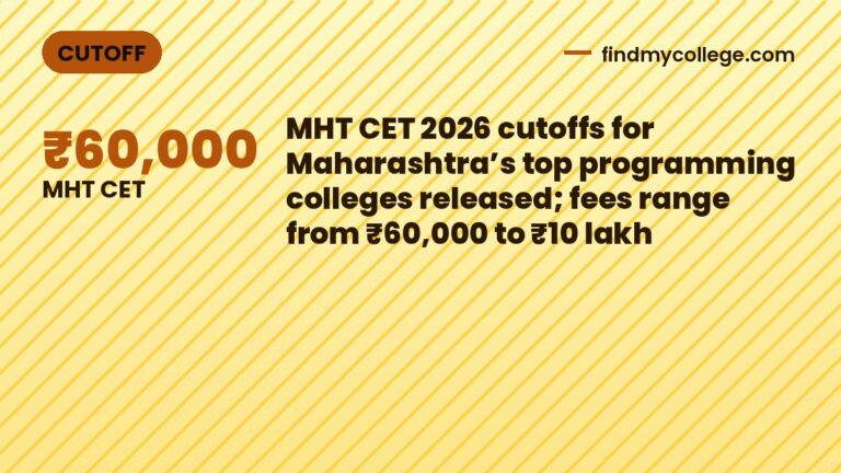 MHT CET 2026 cutoffs for Maharashtra’s top programming colleges released; fees range from ₹60,000 to ₹10 lakh