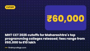 MHT CET 2026 cutoffs for Maharashtra's top programming colleges released; fees range from ₹60,000 to ₹10 lakh