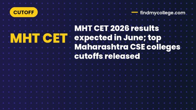 MHT CET 2026 results expected in June; top Maharashtra CSE colleges cutoffs released