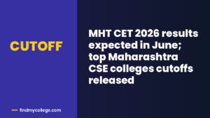 MHT CET 2026 results expected in June; top Maharashtra CSE colleges cutoffs released