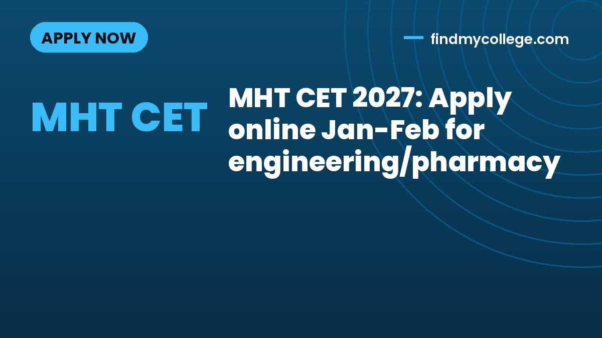 MHT CET 2027: Apply online Jan-Feb for engineering/pharmacy