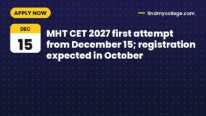 MHT CET 2027 first attempt from December 15; registration expected in October