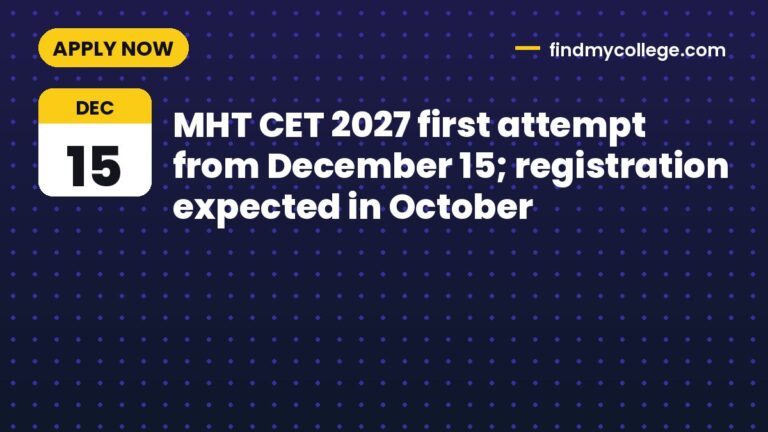 MHT CET 2027 first attempt from December 15; registration expected in October