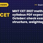 MHT CET 2027 maths syllabus PDF expected in October: check exam structure, weightage