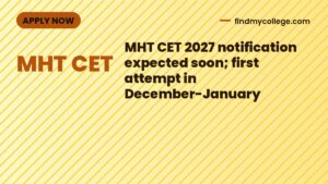 MHT CET 2027 notification expected soon; first attempt in December-January