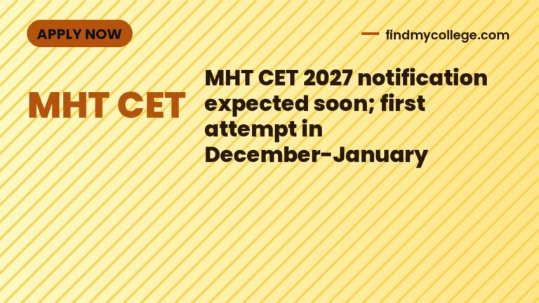 MHT CET 2027 notification expected soon; first attempt in December-January