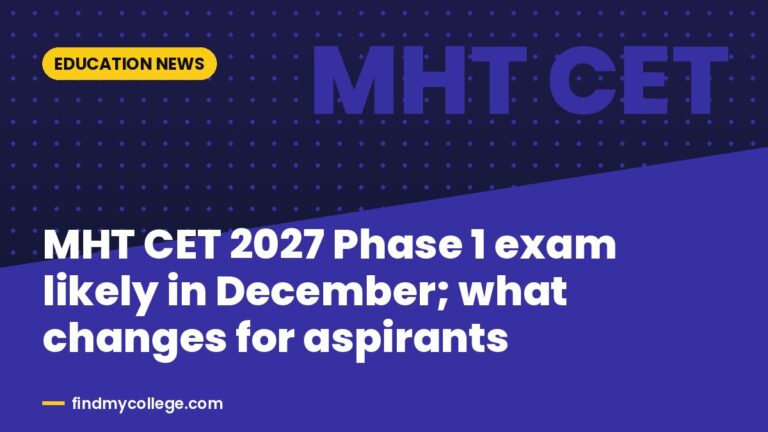 MHT CET 2027 Phase 1 exam likely in December; what changes for aspirants