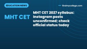MHT CET 2027 syllabus: Instagram posts unconfirmed; check official status today