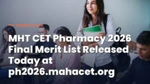 MHT CET Pharmacy 2026 Final Merit List Released Today at ph2026.mahacet.org