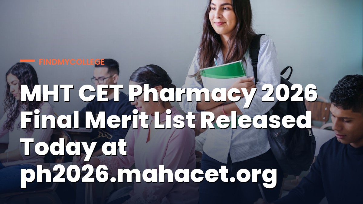 MHT CET Pharmacy 2026 Final Merit List Released Today at ph2026.mahacet.org