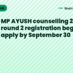 MP AYUSH counselling 2026 round 2 registration begins: apply by September 30
