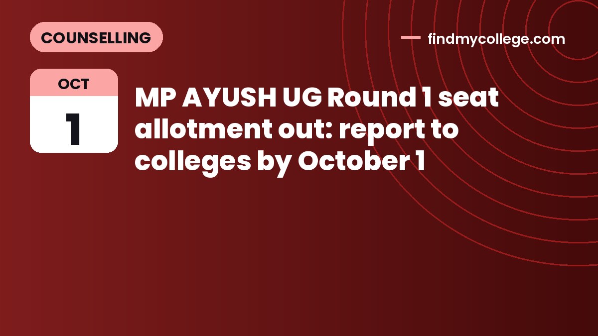 MP AYUSH UG Round 1 seat allotment out: report to colleges by October 1