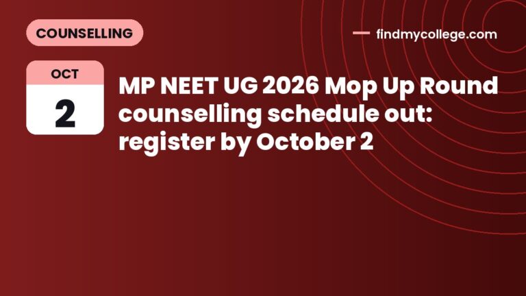 MP NEET UG 2026 Mop Up Round counselling schedule out: register by October 2